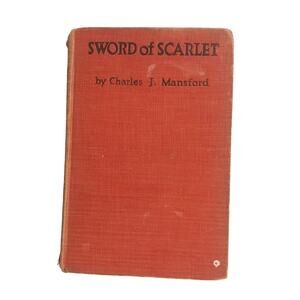 Vintage 1925 Sword of Scarlet Fiction Novel Hardcover Book Charles J. Mansford